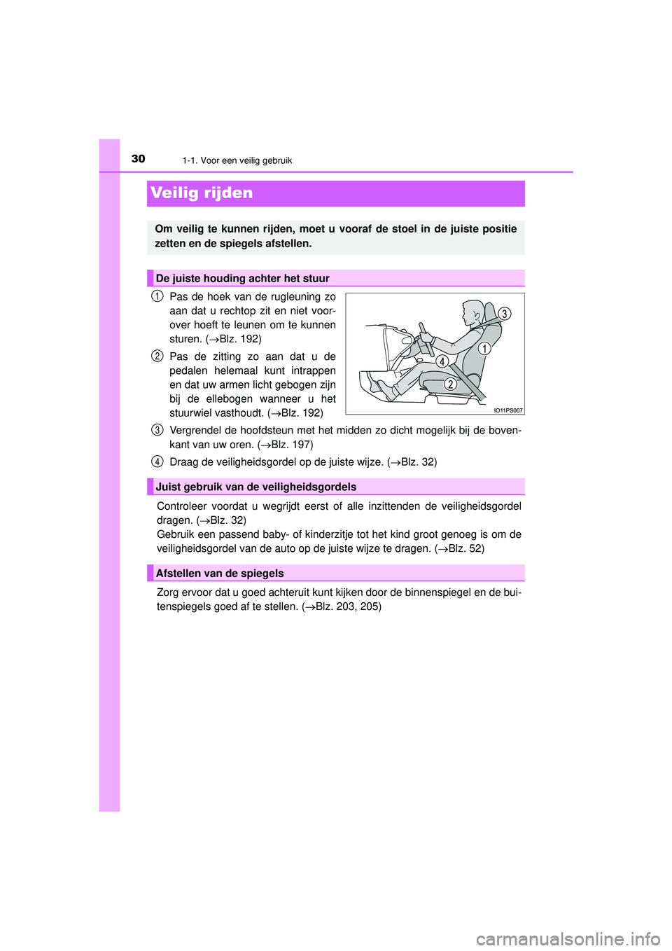TOYOTA PRIUS 2022 Instructieboekje (in Dutch) 301-1. Voor een veilig gebruik
PRIUS_OM_OM47F03E_(EE)
Veilig rijden
Pas de hoek van de rugleuning zo
aan dat u rechtop zit en niet voor-
over hoeft te leunen om te kunnen
sturen. (Blz. 192)
Pas de TOYOTA PRIUS 2022 Instructieboekje (in Dutch) 301-1. Voor een veilig gebruik
PRIUS_OM_OM47F03E_(EE)
Veilig rijden
Pas de hoek van de rugleuning zo
aan dat u rechtop zit en niet voor-
over hoeft te leunen om te kunnen
sturen. (Blz. 192)
Pas de