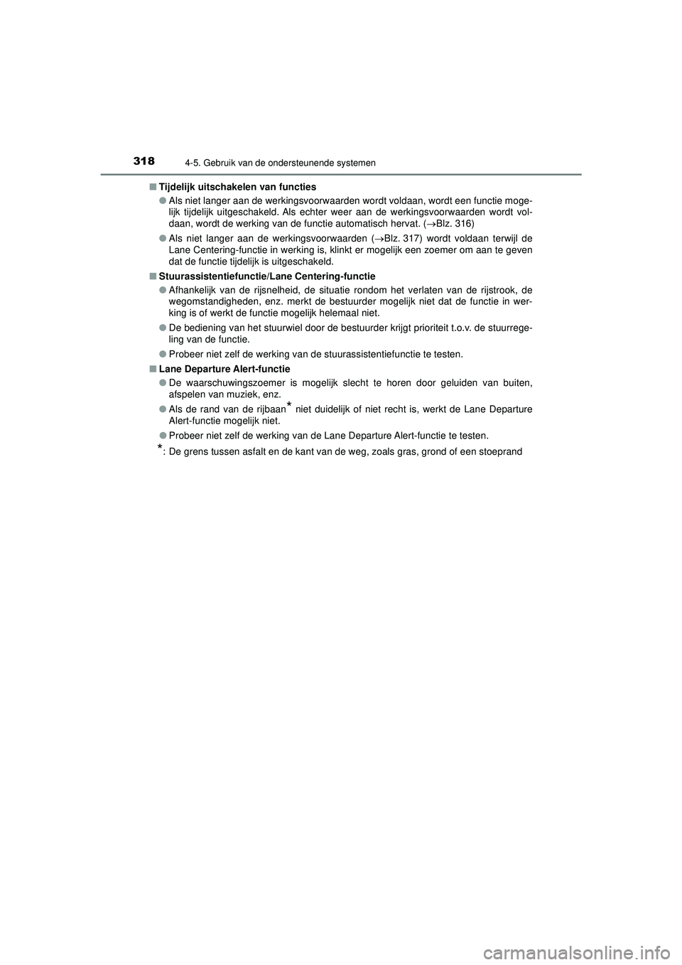 TOYOTA PRIUS 2022 Instructieboekje (in Dutch) 3184-5. Gebruik van de ondersteunende systemen
PRIUS_OM_OM47F03E_(EE)■
Tijdelijk uitschakelen van functies
●Als niet langer aan de werkingsvoorwaarden wordt voldaan, wordt een functie moge-
lijk t TOYOTA PRIUS 2022 Instructieboekje (in Dutch) 3184-5. Gebruik van de ondersteunende systemen
PRIUS_OM_OM47F03E_(EE)■
Tijdelijk uitschakelen van functies
●Als niet langer aan de werkingsvoorwaarden wordt voldaan, wordt een functie moge-
lijk t
