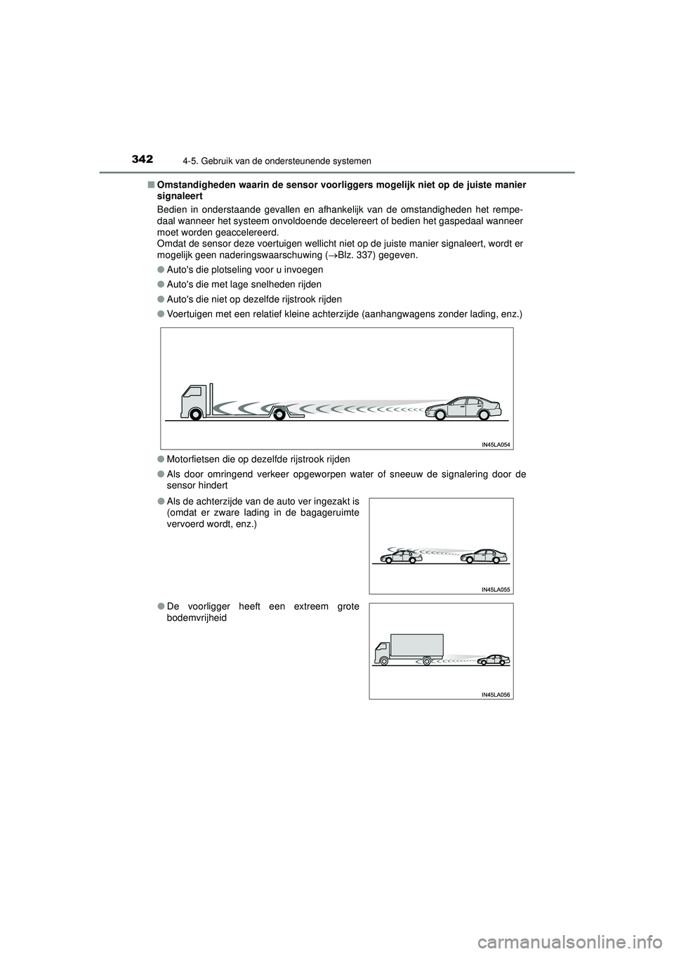 TOYOTA PRIUS 2022 Instructieboekje (in Dutch) 3424-5. Gebruik van de ondersteunende systemen
PRIUS_OM_OM47F03E_(EE)■
Omstandigheden waarin de sensor voorligg ers mogelijk niet op de juiste manier
signaleert
Bedien in onderstaande gevallen en af TOYOTA PRIUS 2022 Instructieboekje (in Dutch) 3424-5. Gebruik van de ondersteunende systemen
PRIUS_OM_OM47F03E_(EE)■
Omstandigheden waarin de sensor voorligg ers mogelijk niet op de juiste manier
signaleert
Bedien in onderstaande gevallen en af