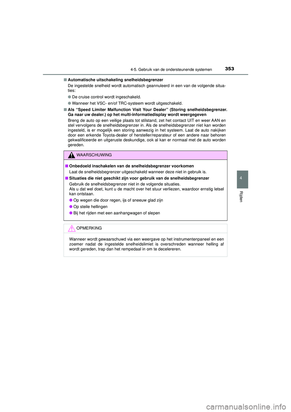 TOYOTA PRIUS 2022 Instructieboekje (in Dutch) 3534-5. Gebruik van de ondersteunende systemen
4
Rijden
PRIUS_OM_OM47F03E_(EE)■
Automatische uitschakeli ng snelheidsbegrenzer
De ingestelde snelheid wordt automatisch geannuleerd in een van de volg TOYOTA PRIUS 2022 Instructieboekje (in Dutch) 3534-5. Gebruik van de ondersteunende systemen
4
Rijden
PRIUS_OM_OM47F03E_(EE)■
Automatische uitschakeli ng snelheidsbegrenzer
De ingestelde snelheid wordt automatisch geannuleerd in een van de volg