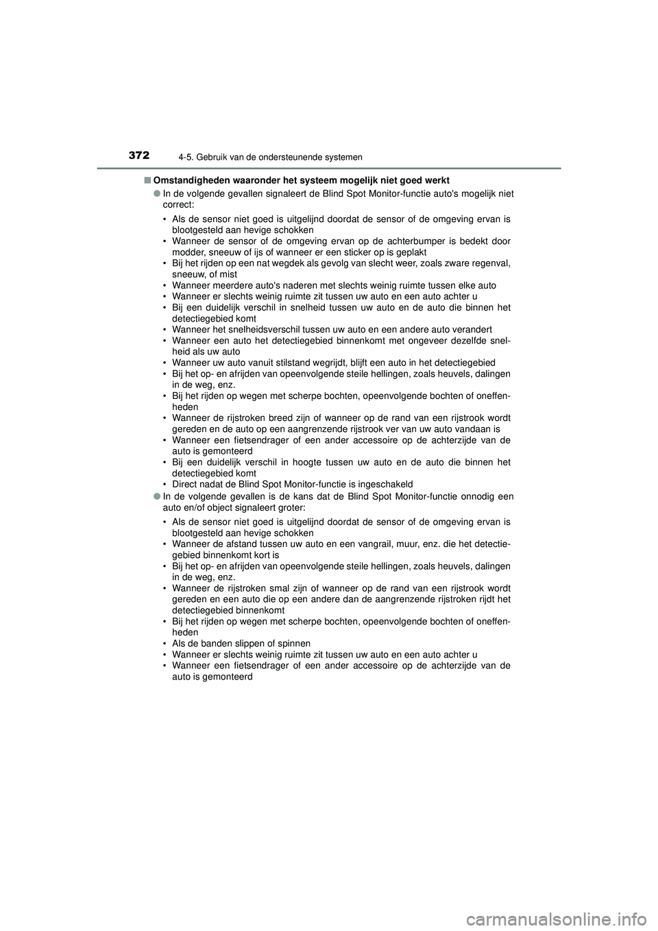 TOYOTA PRIUS 2022 Instructieboekje (in Dutch) 3724-5. Gebruik van de ondersteunende systemen
PRIUS_OM_OM47F03E_(EE)■
Omstandigheden waaronder het syst eem mogelijk niet goed werkt
● In de volgende gevallen signaleert de Blind Spot Monitor-fun TOYOTA PRIUS 2022 Instructieboekje (in Dutch) 3724-5. Gebruik van de ondersteunende systemen
PRIUS_OM_OM47F03E_(EE)■
Omstandigheden waaronder het syst eem mogelijk niet goed werkt
● In de volgende gevallen signaleert de Blind Spot Monitor-fun