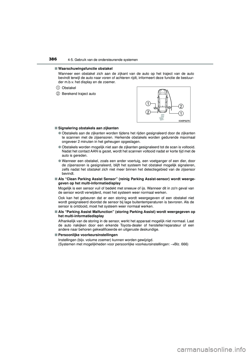 TOYOTA PRIUS 2022 Instructieboekje (in Dutch) 3864-5. Gebruik van de ondersteunende systemen
PRIUS_OM_OM47F03E_(EE)■
Waarschuwingsfu nctie obstakel
Wanneer een obstakel zich aan de zijkant van de auto op het traject van de auto
bevindt terwijl TOYOTA PRIUS 2022 Instructieboekje (in Dutch) 3864-5. Gebruik van de ondersteunende systemen
PRIUS_OM_OM47F03E_(EE)■
Waarschuwingsfu nctie obstakel
Wanneer een obstakel zich aan de zijkant van de auto op het traject van de auto
bevindt terwijl