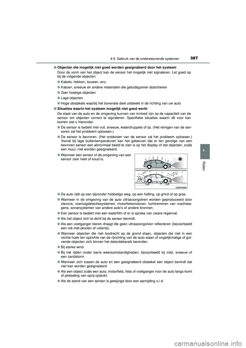TOYOTA PRIUS 2022 Instructieboekje (in Dutch) 3874-5. Gebruik van de ondersteunende systemen
4
Rijden
PRIUS_OM_OM47F03E_(EE)■
Objecten die mogelijk niet goed wo rden gesignaleerd door het systeem
Door de vorm van het object kan de sensor het mo TOYOTA PRIUS 2022 Instructieboekje (in Dutch) 3874-5. Gebruik van de ondersteunende systemen
4
Rijden
PRIUS_OM_OM47F03E_(EE)■
Objecten die mogelijk niet goed wo rden gesignaleerd door het systeem
Door de vorm van het object kan de sensor het mo