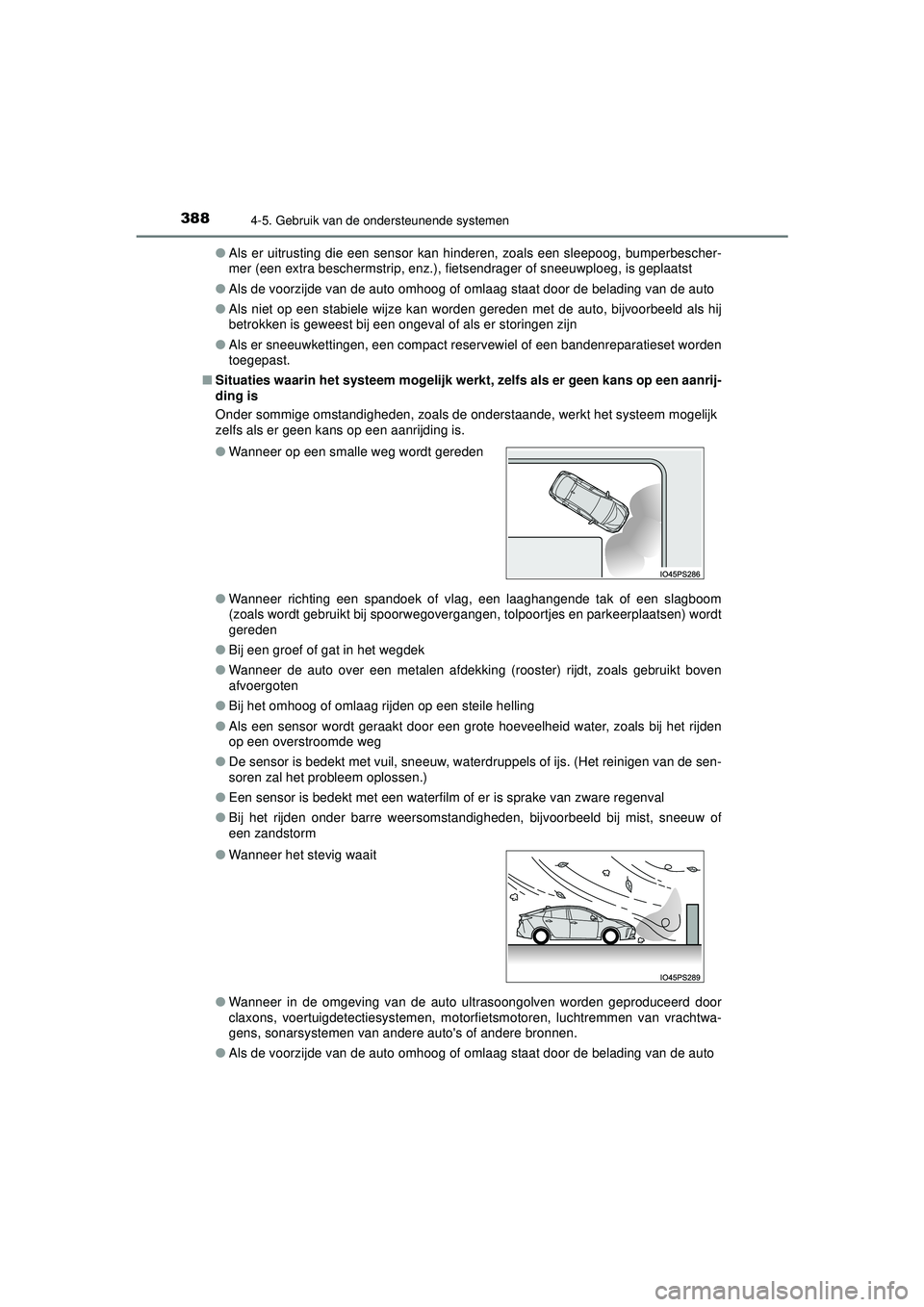 TOYOTA PRIUS 2022 Instructieboekje (in Dutch) 3884-5. Gebruik van de ondersteunende systemen
PRIUS_OM_OM47F03E_(EE)●
Als er uitrusting die een sensor kan hinderen, zoals een sleepoog, bumperbescher-
mer (een extra beschermstrip, enz.), fietsend TOYOTA PRIUS 2022 Instructieboekje (in Dutch) 3884-5. Gebruik van de ondersteunende systemen
PRIUS_OM_OM47F03E_(EE)●
Als er uitrusting die een sensor kan hinderen, zoals een sleepoog, bumperbescher-
mer (een extra beschermstrip, enz.), fietsend