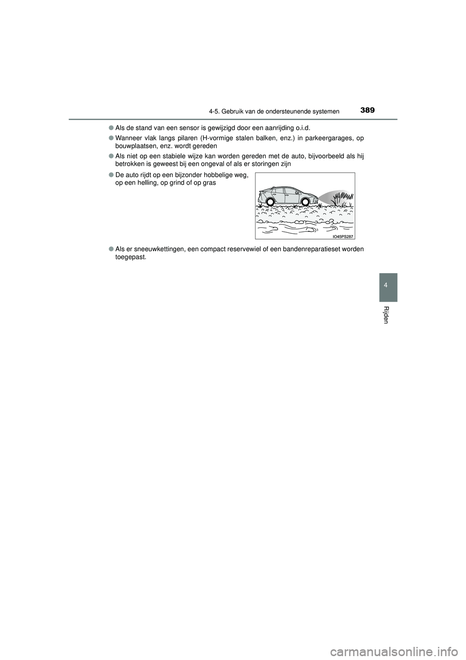 TOYOTA PRIUS 2022 Instructieboekje (in Dutch) 3894-5. Gebruik van de ondersteunende systemen
4
Rijden
PRIUS_OM_OM47F03E_(EE)●
Als de stand van een sensor is gewijzigd door een aanrijding o.i.d.
● Wanneer vlak langs pilaren (H-vormige stalen b TOYOTA PRIUS 2022 Instructieboekje (in Dutch) 3894-5. Gebruik van de ondersteunende systemen
4
Rijden
PRIUS_OM_OM47F03E_(EE)●
Als de stand van een sensor is gewijzigd door een aanrijding o.i.d.
● Wanneer vlak langs pilaren (H-vormige stalen b