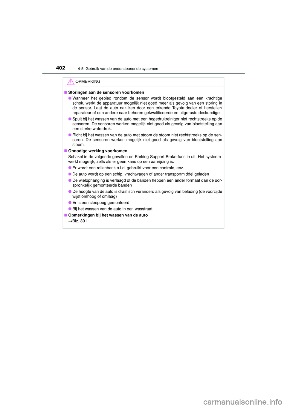 TOYOTA PRIUS 2022 Instructieboekje (in Dutch) 4024-5. Gebruik van de ondersteunende systemen
PRIUS_OM_OM47F03E_(EE)
OPMERKING
■Storingen aan de sensoren voorkomen
● Wanneer het gebied rondom de sensor wordt blootgesteld aan een krachtige
sch TOYOTA PRIUS 2022 Instructieboekje (in Dutch) 4024-5. Gebruik van de ondersteunende systemen
PRIUS_OM_OM47F03E_(EE)
OPMERKING
■Storingen aan de sensoren voorkomen
● Wanneer het gebied rondom de sensor wordt blootgesteld aan een krachtige
sch