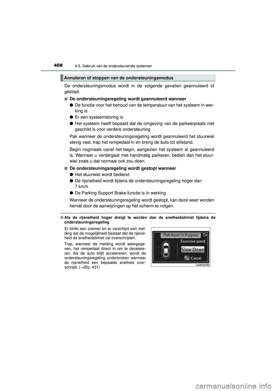 TOYOTA PRIUS 2022 Instructieboekje (in Dutch) 4084-5. Gebruik van de ondersteunende systemen
PRIUS_OM_OM47F03E_(EE)
De ondersteuningsmodus wordt in de volgende gevallen geannuleerd of
gestopt.
■De ondersteuningsregeling wordt geannuleerd wannee TOYOTA PRIUS 2022 Instructieboekje (in Dutch) 4084-5. Gebruik van de ondersteunende systemen
PRIUS_OM_OM47F03E_(EE)
De ondersteuningsmodus wordt in de volgende gevallen geannuleerd of
gestopt.
■De ondersteuningsregeling wordt geannuleerd wannee