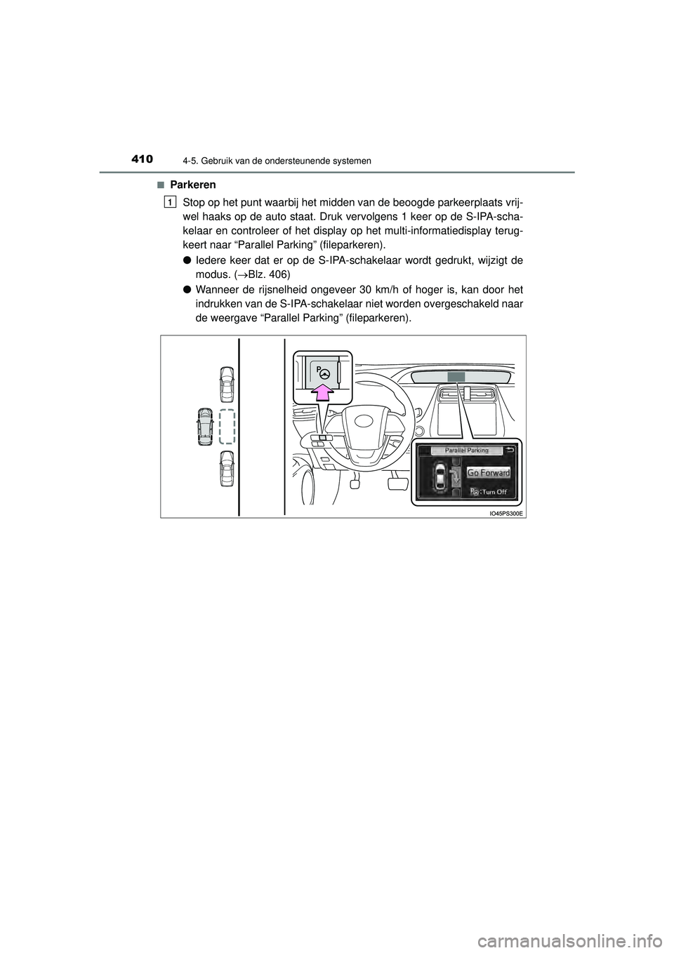 TOYOTA PRIUS 2022 Instructieboekje (in Dutch) 4104-5. Gebruik van de ondersteunende systemen
PRIUS_OM_OM47F03E_(EE)■
Parkeren
Stop op het punt waarbij het midden van de beoogde parkeerplaats vrij-
wel haaks op de auto staat. Druk vervolgens 1 k TOYOTA PRIUS 2022 Instructieboekje (in Dutch) 4104-5. Gebruik van de ondersteunende systemen
PRIUS_OM_OM47F03E_(EE)■
Parkeren
Stop op het punt waarbij het midden van de beoogde parkeerplaats vrij-
wel haaks op de auto staat. Druk vervolgens 1 k