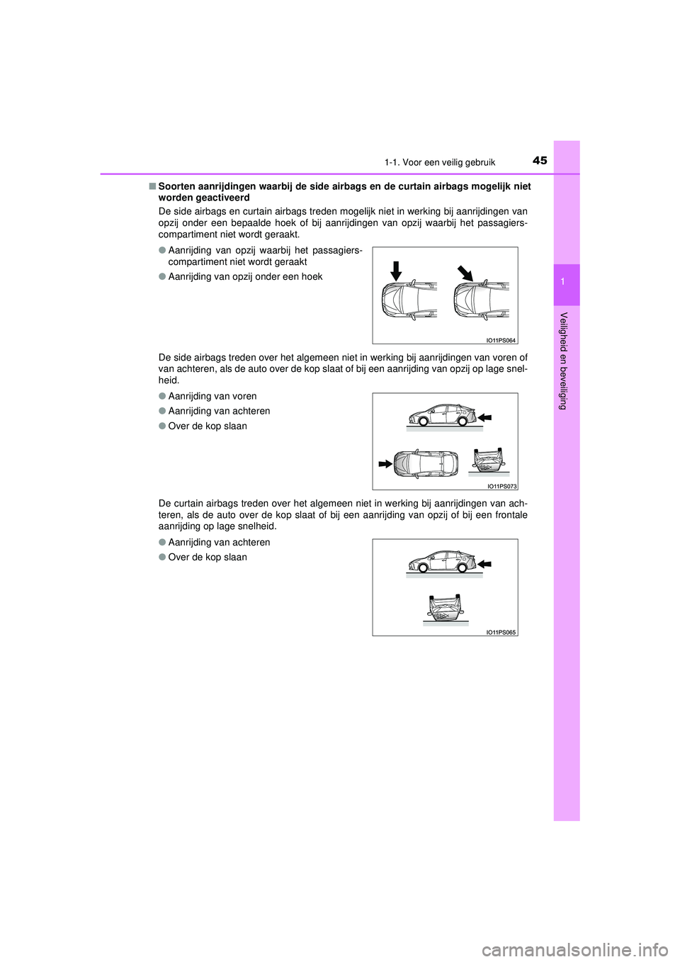 TOYOTA PRIUS 2022  Instructieboekje (in Dutch) 451-1. Voor een veilig gebruik
1
PRIUS_OM_OM47F03E_(EE)
Veiligheid en beveiliging
■ Soorten aanrijdingen waarbij de side airb ags en de curtain airbags mogelijk niet
worden geactiveerd
De side airba