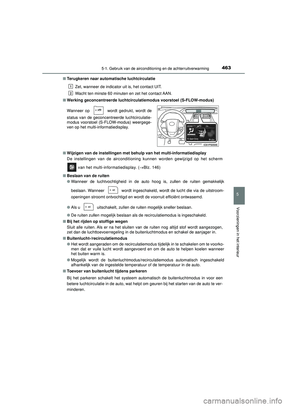 TOYOTA PRIUS 2022  Instructieboekje (in Dutch) 4635-1. Gebruik van de airconditioning en de achterruitverwarming
PRIUS_OM_OM47F03E_(EE)
5
Voorzieningen in het interieur
■Terugkeren naar  automatische luchtcirculatie
Zet, wanneer de indicator uit
