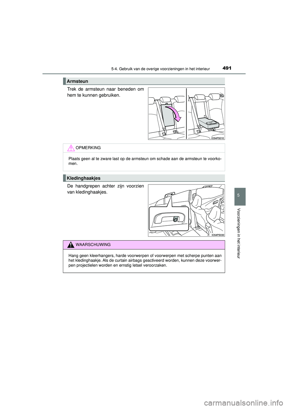 TOYOTA PRIUS 2022 Instructieboekje (in Dutch) 4915-4. Gebruik van de overige voorzieningen in het interieur
PRIUS_OM_OM47F03E_(EE)
5
Voorzieningen in het interieur
Trek de armsteun naar beneden om
hem te kunnen gebruiken.
De handgrepen achter zij TOYOTA PRIUS 2022 Instructieboekje (in Dutch) 4915-4. Gebruik van de overige voorzieningen in het interieur
PRIUS_OM_OM47F03E_(EE)
5
Voorzieningen in het interieur
Trek de armsteun naar beneden om
hem te kunnen gebruiken.
De handgrepen achter zij