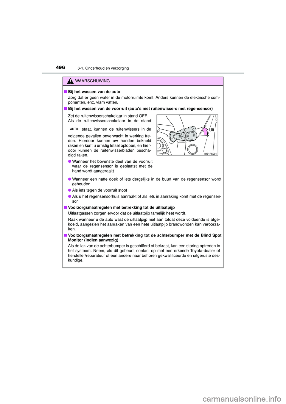 TOYOTA PRIUS 2022 Instructieboekje (in Dutch) 4966-1. Onderhoud en verzorging
PRIUS_OM_OM47F03E_(EE)
WAARSCHUWING
■Bij het wassen van de auto
Zorg dat er geen water in de motorruimte komt. Anders kunnen de elektrische com-
ponenten, enz. vlam v TOYOTA PRIUS 2022 Instructieboekje (in Dutch) 4966-1. Onderhoud en verzorging
PRIUS_OM_OM47F03E_(EE)
WAARSCHUWING
■Bij het wassen van de auto
Zorg dat er geen water in de motorruimte komt. Anders kunnen de elektrische com-
ponenten, enz. vlam v