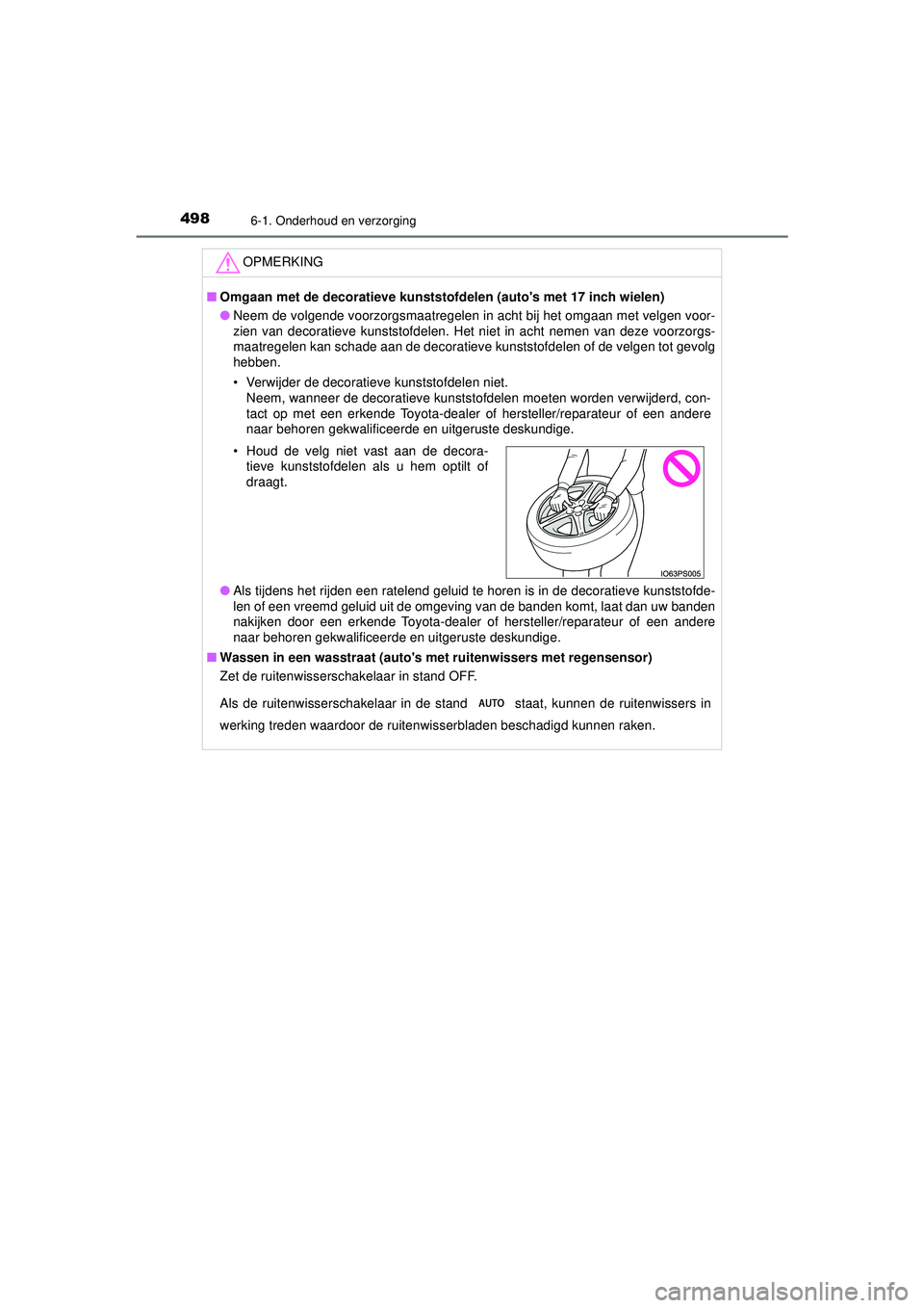 TOYOTA PRIUS 2022 Instructieboekje (in Dutch) 4986-1. Onderhoud en verzorging
PRIUS_OM_OM47F03E_(EE)
OPMERKING
■Omgaan met de decoratieve kunststo fdelen (autos met 17 inch wielen)
● Neem de volgende voorzorgsmaatregelen in acht bij het omga TOYOTA PRIUS 2022 Instructieboekje (in Dutch) 4986-1. Onderhoud en verzorging
PRIUS_OM_OM47F03E_(EE)
OPMERKING
■Omgaan met de decoratieve kunststo fdelen (autos met 17 inch wielen)
● Neem de volgende voorzorgsmaatregelen in acht bij het omga