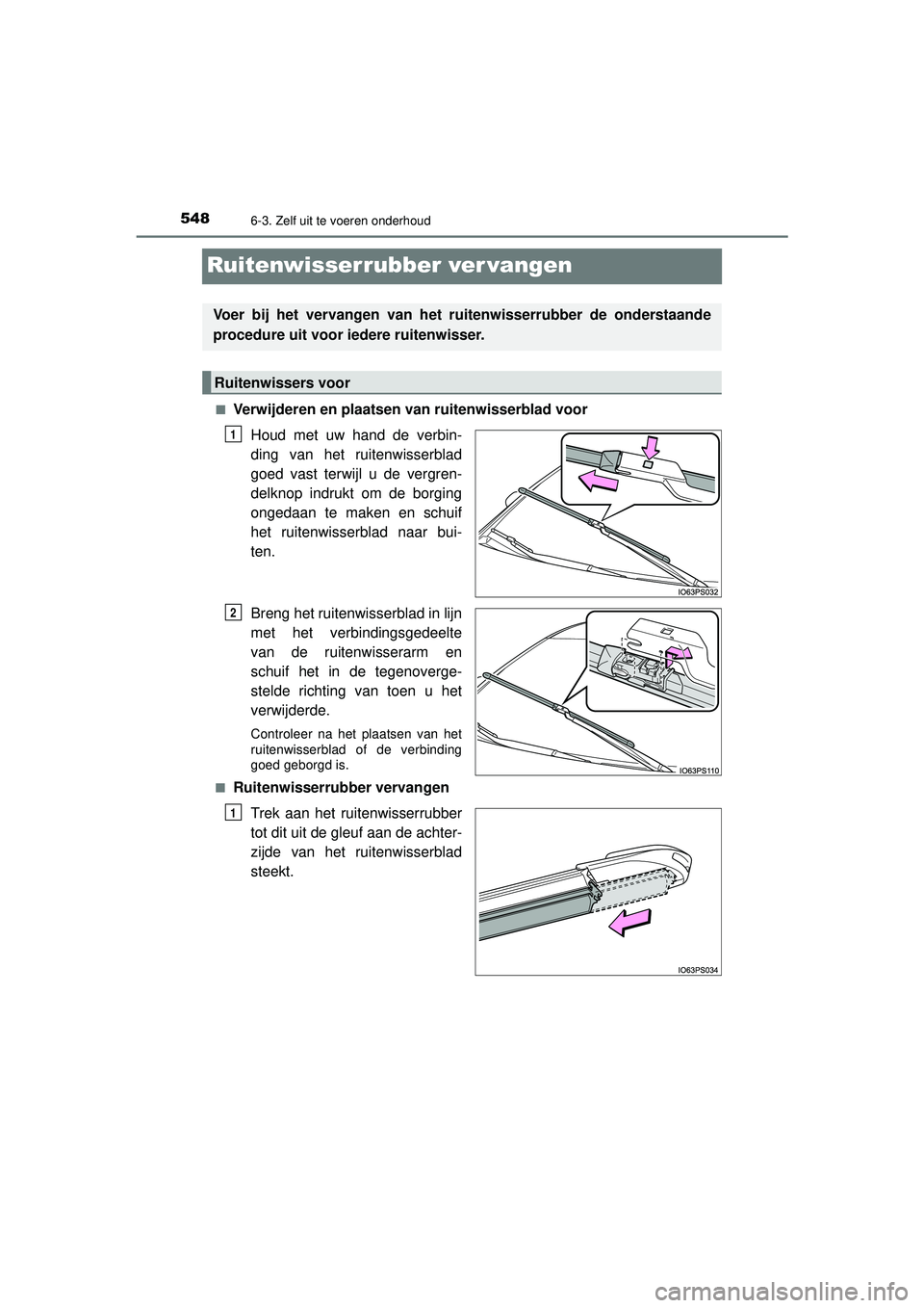 TOYOTA PRIUS 2022 Instructieboekje (in Dutch) 5486-3. Zelf uit te voeren onderhoud
PRIUS_OM_OM47F03E_(EE)
Ruitenwisserrubber ver vangen
■Verwijderen en plaatsen van ruitenwisserblad voorHoud met uw hand de verbin-
ding van het ruitenwisserblad
TOYOTA PRIUS 2022 Instructieboekje (in Dutch) 5486-3. Zelf uit te voeren onderhoud
PRIUS_OM_OM47F03E_(EE)
Ruitenwisserrubber ver vangen
■Verwijderen en plaatsen van ruitenwisserblad voorHoud met uw hand de verbin-
ding van het ruitenwisserblad