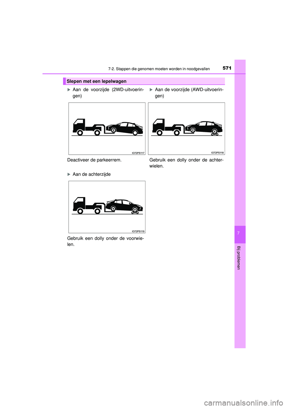 TOYOTA PRIUS 2022 Instructieboekje (in Dutch) 5717-2. Stappen die genomen moeten worden in noodgevallen
PRIUS_OM_OM47F03E_(EE)
7
Bij problemen
Slepen met een lepelwagen
Aan de voorzijde (2WD-uitvoerin-
gen)Aan de voorzijde (AWD-uitvoerin-
g TOYOTA PRIUS 2022 Instructieboekje (in Dutch) 5717-2. Stappen die genomen moeten worden in noodgevallen
PRIUS_OM_OM47F03E_(EE)
7
Bij problemen
Slepen met een lepelwagen
Aan de voorzijde (2WD-uitvoerin-
gen)Aan de voorzijde (AWD-uitvoerin-
g