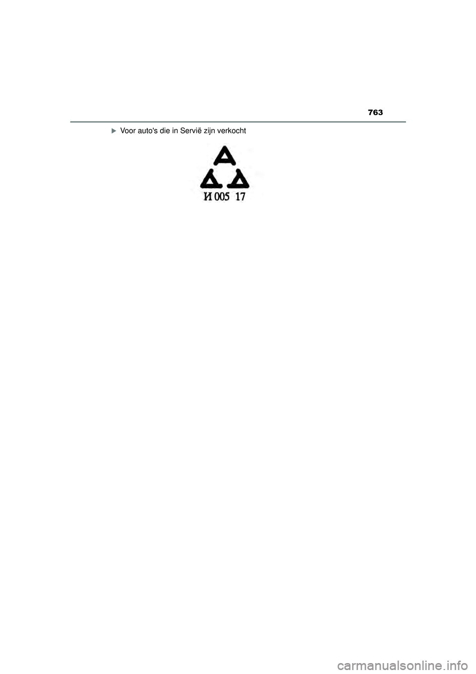 TOYOTA PRIUS 2022  Instructieboekje (in Dutch) 763
PRIUS_OM_OM47F03E_(EE)
Voor autos die in Servië zijn verkocht
PRIUS_OM_OM47F03E_(EE).book  Page 763  Thursday, May 6, 2021  12:21 PM 