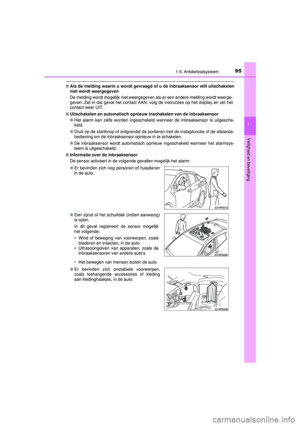TOYOTA PRIUS 2022 Instructieboekje (in Dutch) 951-5. Antidiefstalsysteem
1
PRIUS_OM_OM47F03E_(EE)
Veiligheid en beveiliging
■ Als de melding waarin u wordt gevraagd of u de inbraaksensor wilt uitschakelen
niet wordt weergegeven
De melding word TOYOTA PRIUS 2022 Instructieboekje (in Dutch) 951-5. Antidiefstalsysteem
1
PRIUS_OM_OM47F03E_(EE)
Veiligheid en beveiliging
■ Als de melding waarin u wordt gevraagd of u de inbraaksensor wilt uitschakelen
niet wordt weergegeven
De melding word