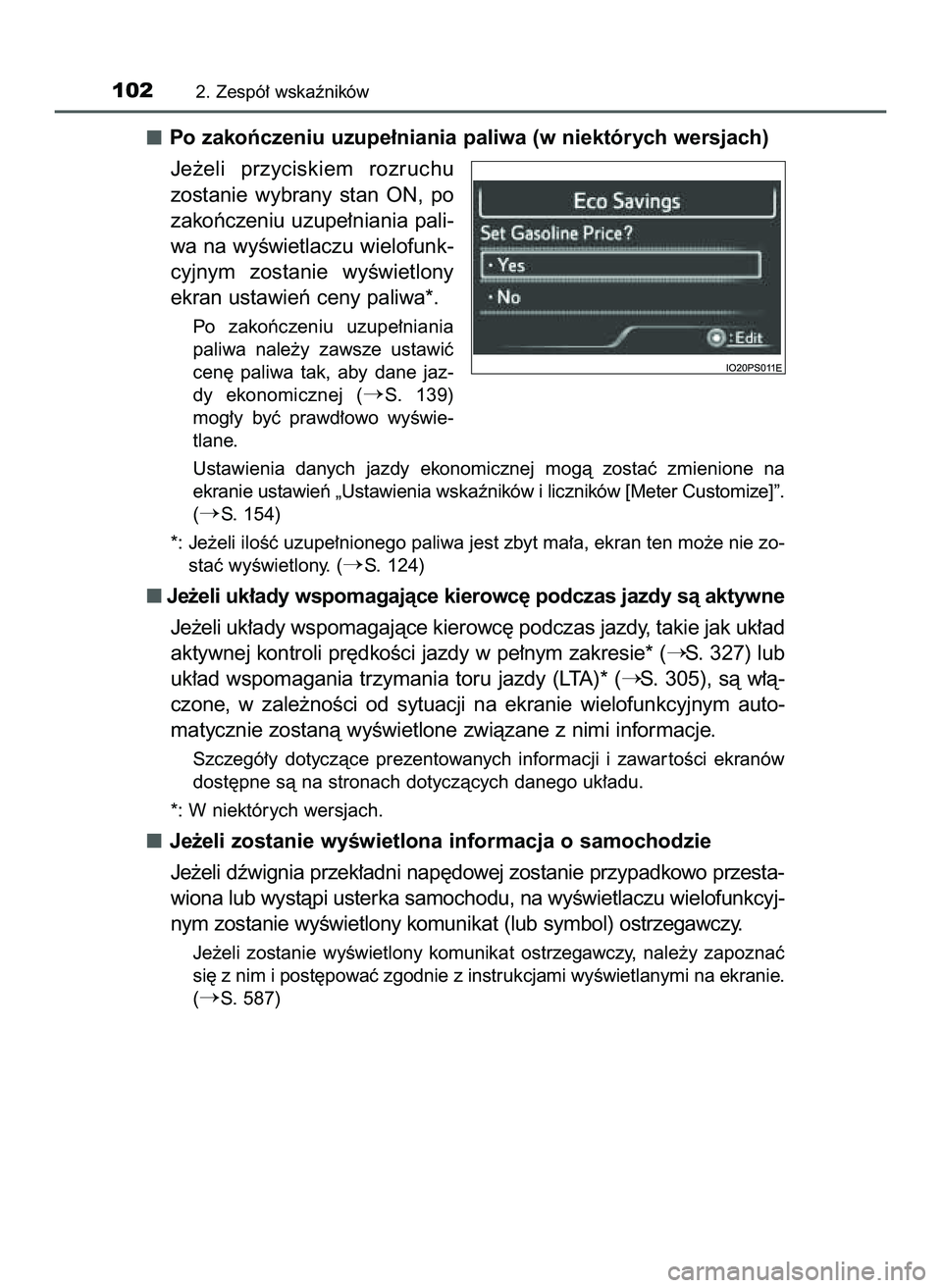 TOYOTA PRIUS 2022  Instrukcja obsługi (in Polish) Po zakoƒczeniu uzupe∏niania paliwa (w niektórych wersjach)
Je˝eli  przyciskiem  rozruchu
zostanie  wybrany  stan  ON,  po
zakoƒczeniu uzupe∏niania pali-
wa na wyÊwietlaczu wielofunk-
cyjnym  