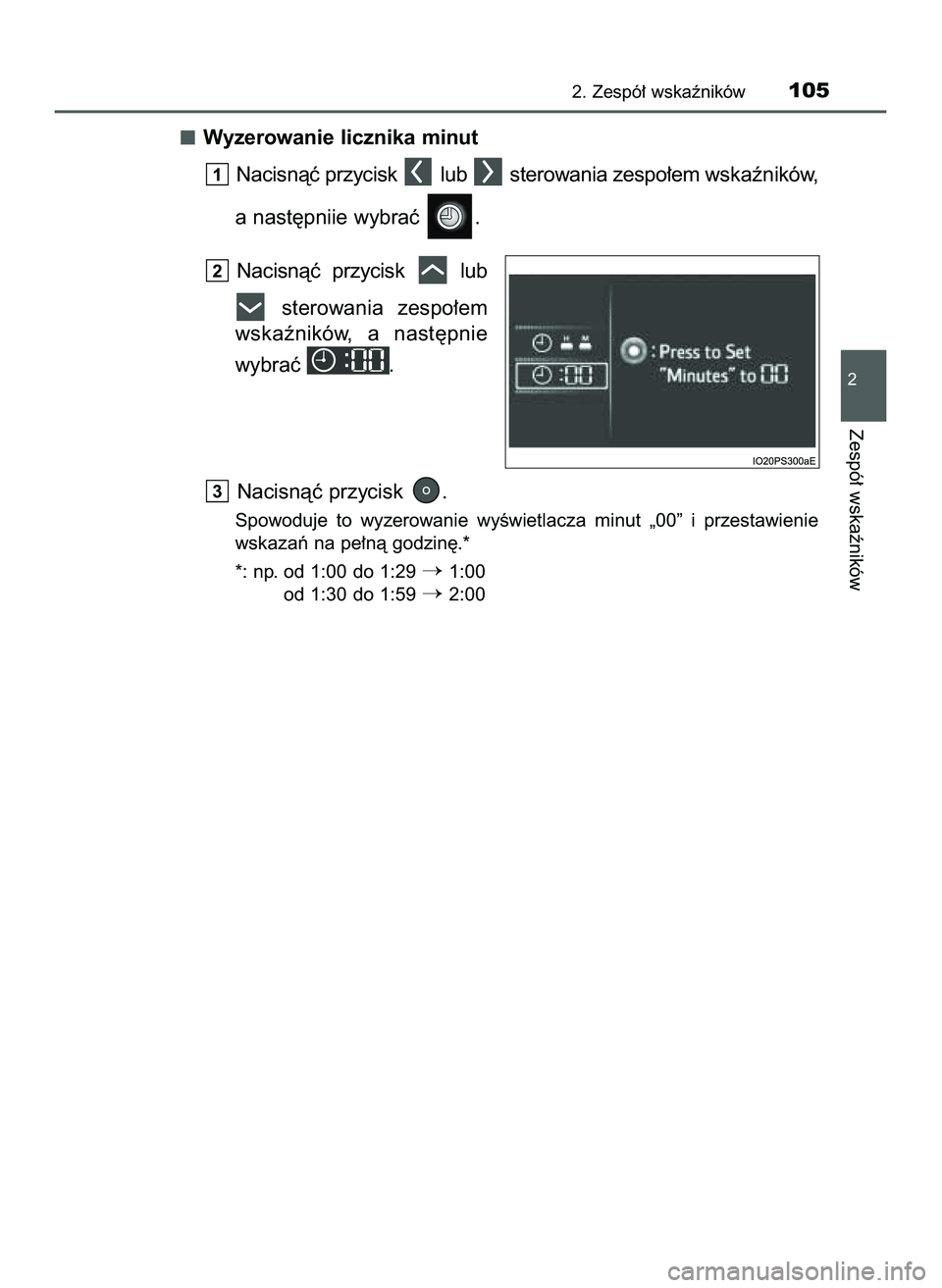 TOYOTA PRIUS 2022  Instrukcja obsługi (in Polish) Wyzerowanie licznika minut
Nacisnàç przycisk  lub  sterowania zespo∏em wskaêników,
a nast´pniie wybraç  .
Nacisnàç  przycisk  lub 
sterowania  zespo∏em
wskaêników,  a nast´pnie 
wybraç