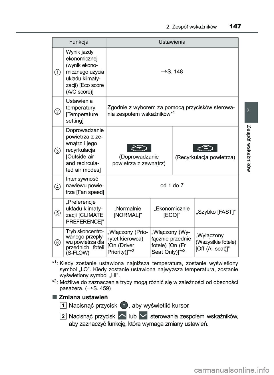 TOYOTA PRIUS 2022  Instrukcja obsługi (in Polish) *1: Kiedy  zostanie  ustawiona  najni˝sza  temperatura,  zostanie  wyÊwietlony
symbol  „LO”.  Kiedy  zostanie  ustawiona  najwy˝sza  temperatura,  zostanie
wyÊwietlony symbol „HI”.
*
2: Mo