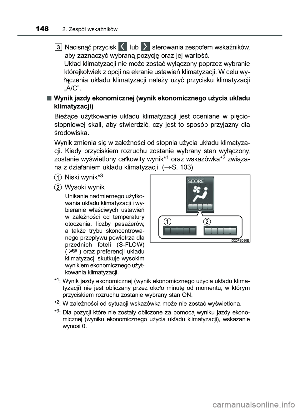TOYOTA PRIUS 2022  Instrukcja obsługi (in Polish) Nacisnàç przycisk  lub  sterowania zespo∏em wskaêników,
aby zaznaczyç wybranà pozycj´ oraz jej war toÊç.
Uk∏ad klimatyzacji nie mo˝e zostaç wy∏àczony poprzez wybranie
którejkolwiek 