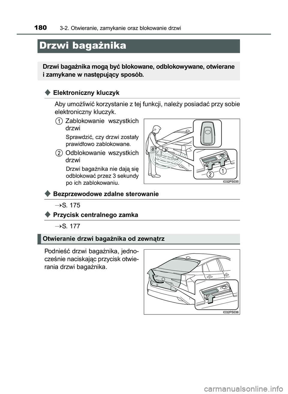 TOYOTA PRIUS 2022  Instrukcja obsługi (in Polish) Elektroniczny kluczyk
Aby umo˝liwiç korzystanie z tej funkcji, nale˝y posiadaç przy sobie
elektroniczny kluczyk.
Zablokowanie  wszystkich
drzwi
Sprawdziç, czy drzwi zosta∏y
prawid∏owo zablok