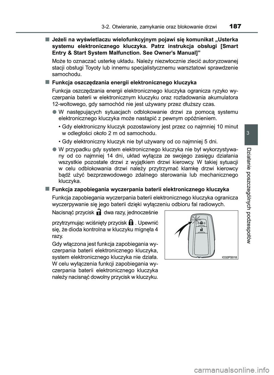 TOYOTA PRIUS 2022  Instrukcja obsługi (in Polish) Je˝eli na wyÊwietlaczu wielofunkcyjnym pojawi si´ komunikat „Usterka
systemu  elektronicznego  kluczyka.  Patrz  instrukcja  obs∏ugi  [Smart 
Entry & Start System Malfunction. See Owner’s Man