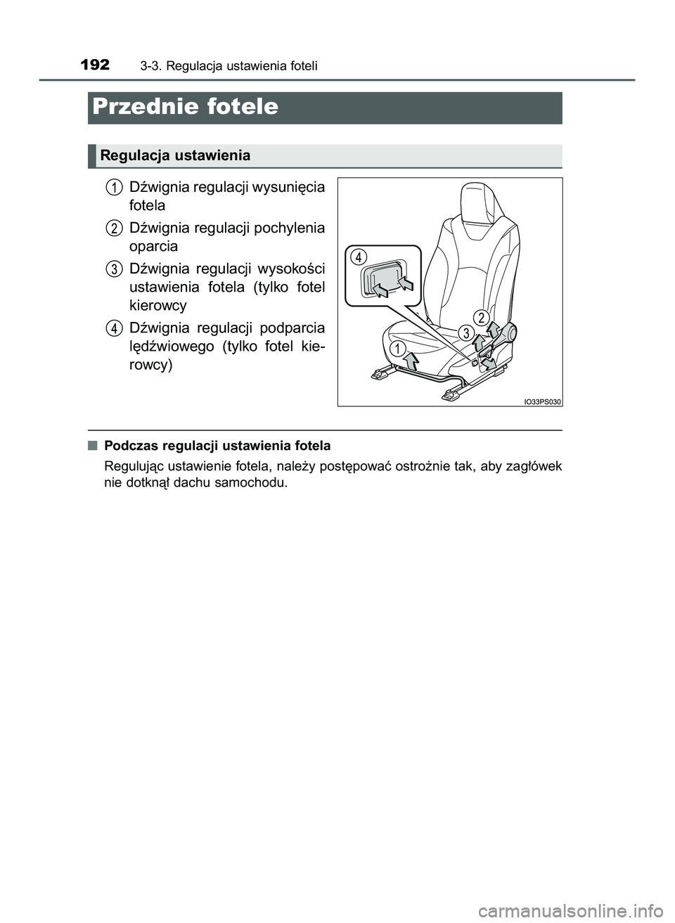 TOYOTA PRIUS 2022  Instrukcja obsługi (in Polish) Dêwignia regulacji wysuni´cia
fotela
Dêwignia regulacji pochylenia
oparcia
Dêwignia  regulacji  wysokoÊci
ustawienia  fotela  (tylko  fotel
kierowcy
Dêwignia  regulacji  podparcia
l´dêwiowego 