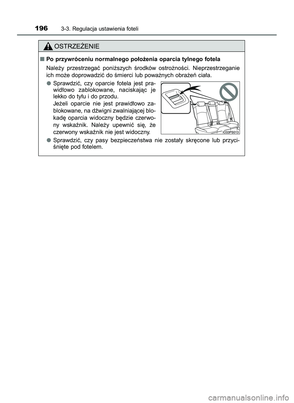 TOYOTA PRIUS 2022  Instrukcja obsługi (in Polish) 1963-3. Regulacja ustawienia foteli
Po przywróceniu normalnego po∏o˝enia oparcia tylnego fotela
Nale˝y  przestrzegaç  poni˝szych  Êrodków  ostro˝noÊci.  Nieprzestrzeganie
ich mo˝e doprowa