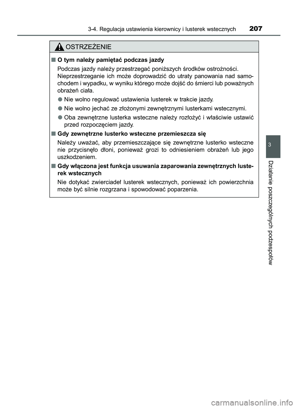 TOYOTA PRIUS 2022  Instrukcja obsługi (in Polish) 3-4. Regulacja ustawienia kierownicy i lusterek wstecznych207
3
Dzia∏anie poszczególnych podzespo∏ów
Otym nale˝y pami´taç podczas jazdy
Podczas jazdy nale˝y przestrzegaç poni˝szych Êrodk