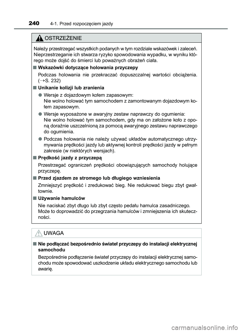 TOYOTA PRIUS 2022  Instrukcja obsługi (in Polish) 2404-1. Przed rozpocz´ciem jazdy
Nale˝y przestrzegaç wszystkich podanych w tym rozdziale wskazówek i zaleceƒ.
Nieprzestrzeganie ich stwarza ryzyko spowodowania wypadku, w wyniku któ-
rego mo˝e 