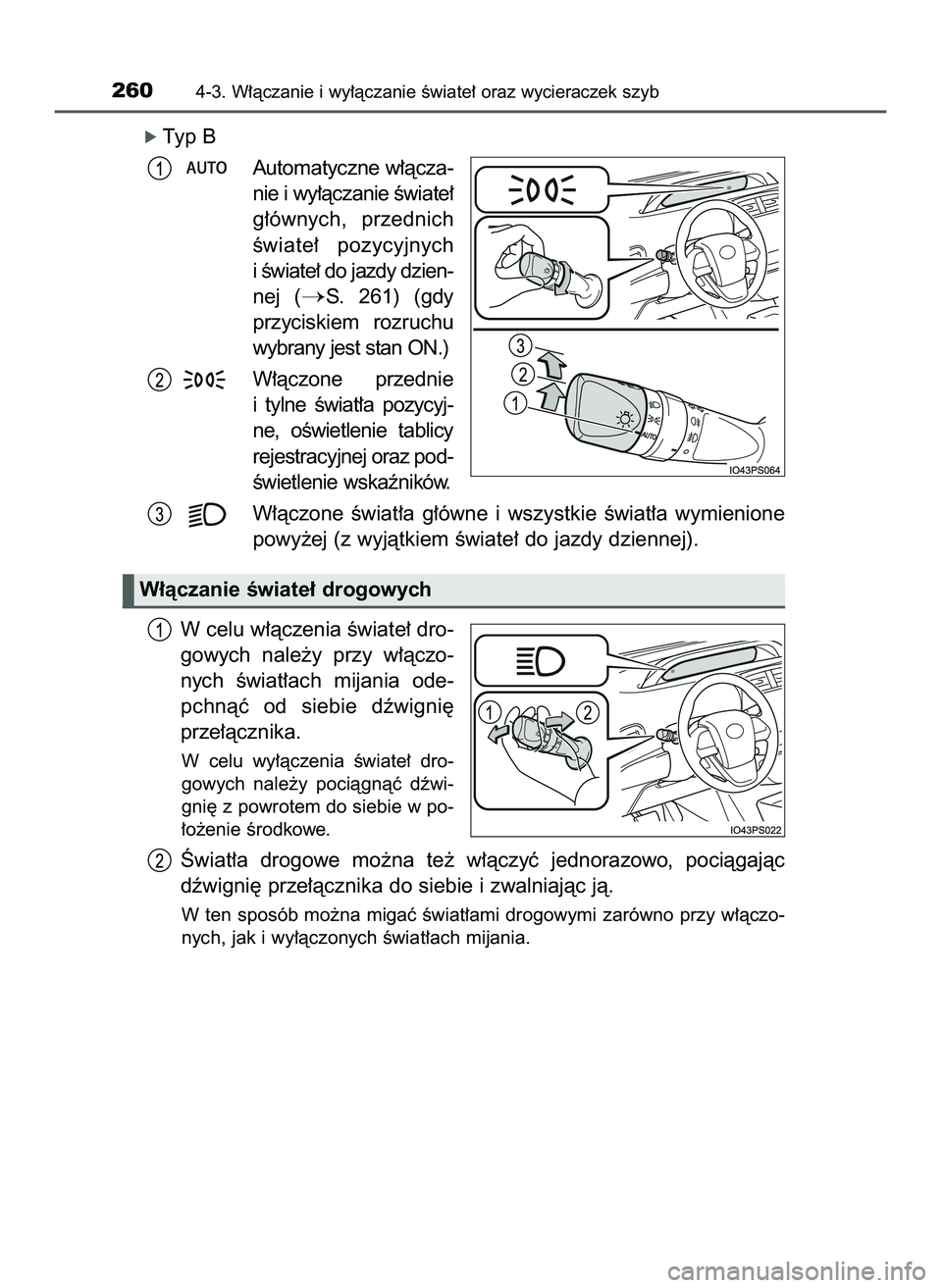 TOYOTA PRIUS 2022  Instrukcja obsługi (in Polish) ó Typ B
Automatyczne w∏àcza-
nie i wy∏àczanie Êwiate∏
g∏ównych,  przednich
Êwiate∏  pozycyjnych
i Êwiate∏ do jazdy dzien-
nej  (
S.  261)  (gdy
przyciskiem  rozruchu
wybrany jest s