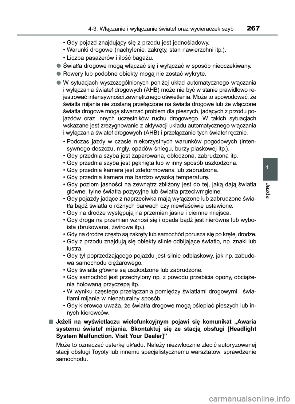 TOYOTA PRIUS 2022  Instrukcja obsługi (in Polish) • Gdy pojazd znajdujàcy si´ z przodu jest jednoÊladowy.
• Warunki drogowe (nachylenie, zakr´ty, stan nawierzchni itp.).
• Liczba pasa˝erów i iloÊç baga˝u.
Âwiat∏a drogowe mogà w∏�