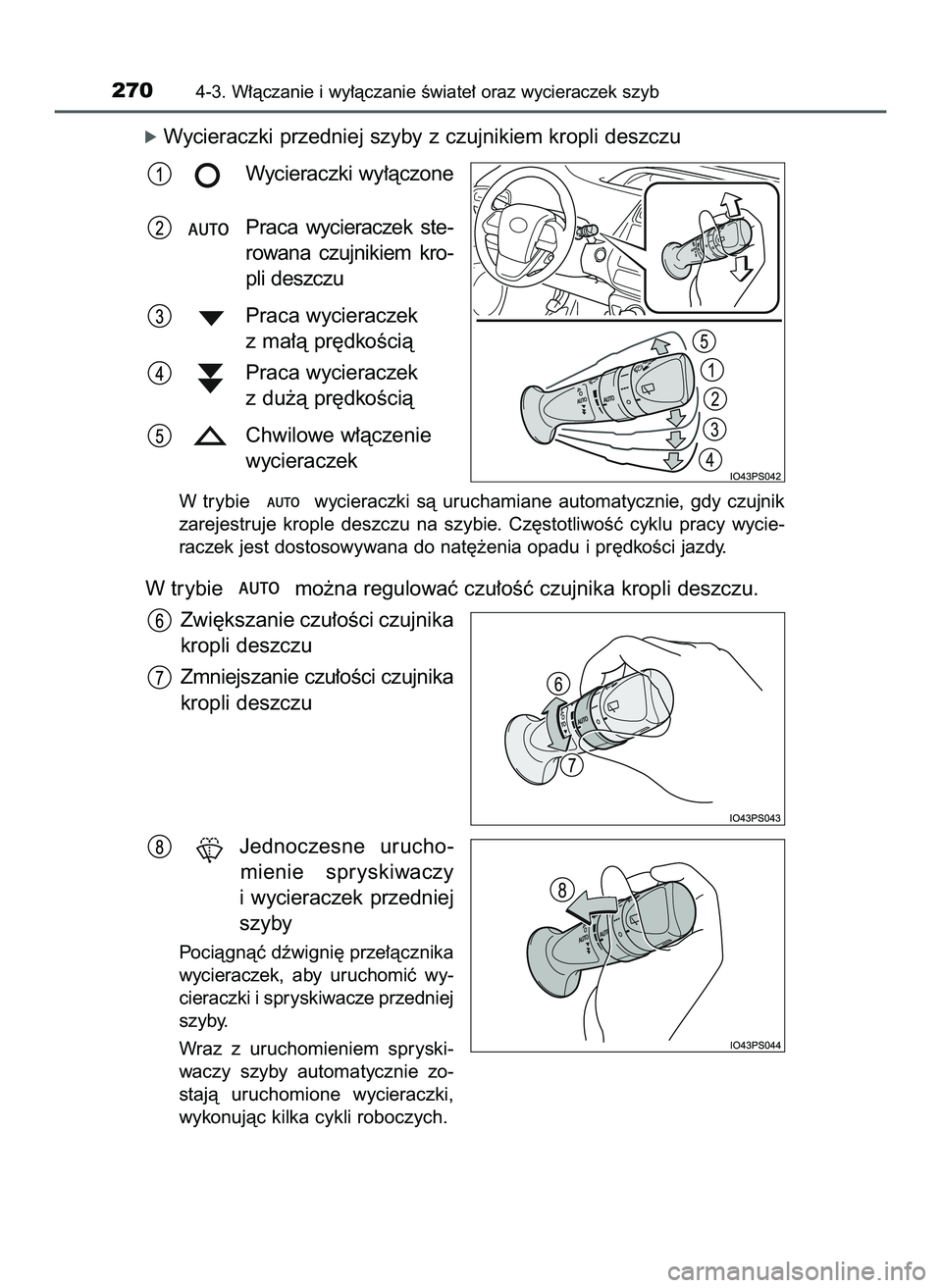 TOYOTA PRIUS 2022  Instrukcja obsługi (in Polish) óWycieraczki przedniej szyby z czujnikiem kropli deszczu
Wycieraczki wy∏àczone
Praca  wycieraczek  ste-
rowana  czujnikiem  kro-
pli deszczu
Praca wycieraczek
z ma∏à pr´dkoÊcià
Praca wyciera