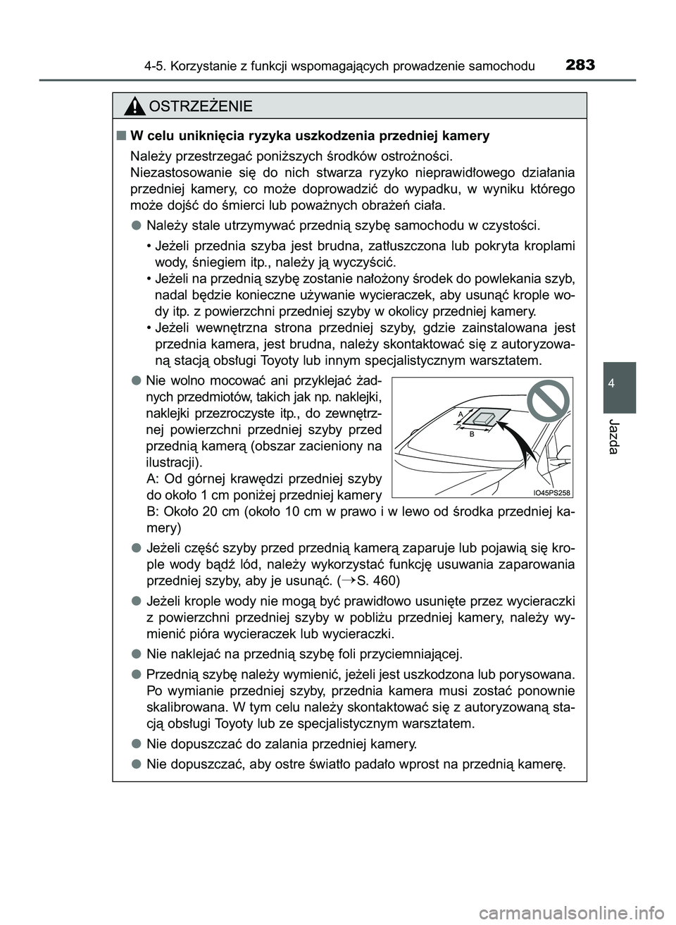 TOYOTA PRIUS 2022  Instrukcja obsługi (in Polish) 4-5. Korzystanie z funkcji wspomagajàcych prowadzenie samochodu283
4
Jazda
W celu unikni´cia ryzyka uszkodzenia przedniej kamery
Nale˝y przestrzegaç poni˝szych Êrodków ostro˝noÊci.
Niezastos