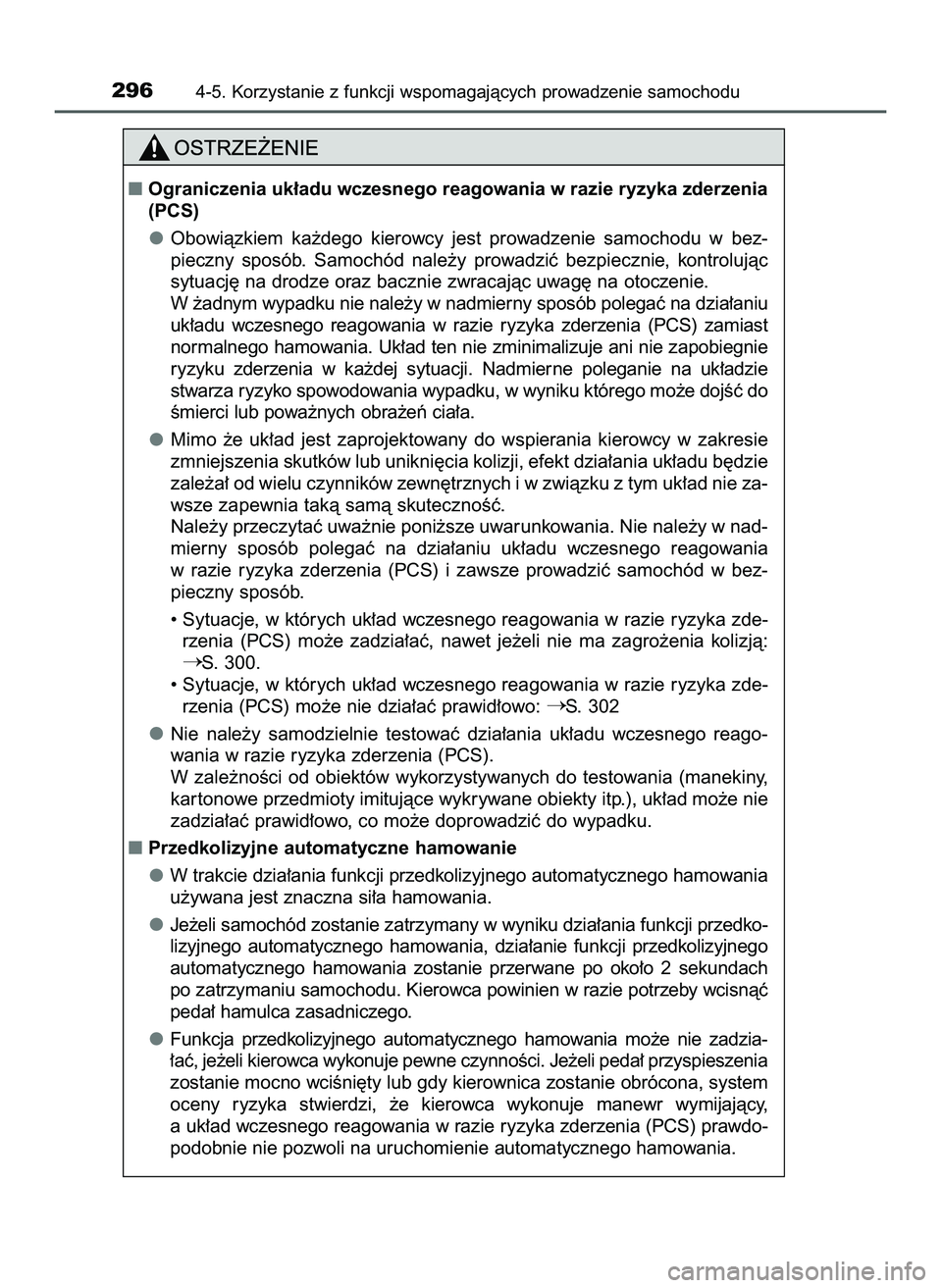 TOYOTA PRIUS 2022  Instrukcja obsługi (in Polish) 2964-5. Korzystanie z funkcji wspomagajàcych prowadzenie samochodu
Ograniczenia uk∏adu wczesnego reagowania w razie ryzyka zderzenia
(PCS)
Obowiàzkiem  ka˝dego  kierowcy  jest  prowadzenie  samo