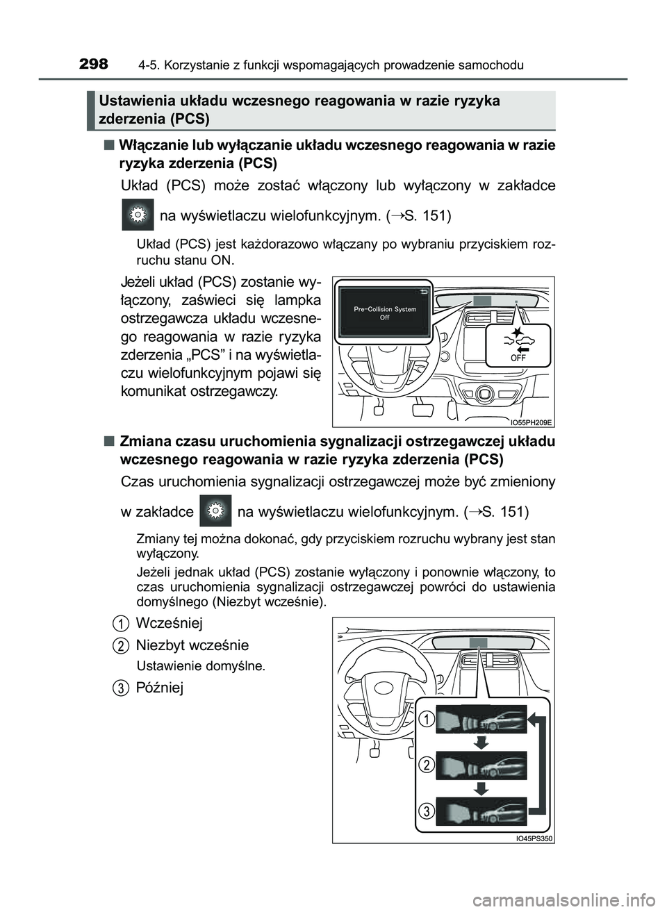 TOYOTA PRIUS 2022  Instrukcja obsługi (in Polish) W∏àczanie lub wy∏àczanie uk∏adu wczesnego reagowania w razie
ryzyka zderzenia (PCS)
Uk∏ad  (PCS)  mo˝e  zostaç  w∏àczony  lub  wy∏àczony  w zak∏adce
na wyÊwietlaczu wielofunkcyjny