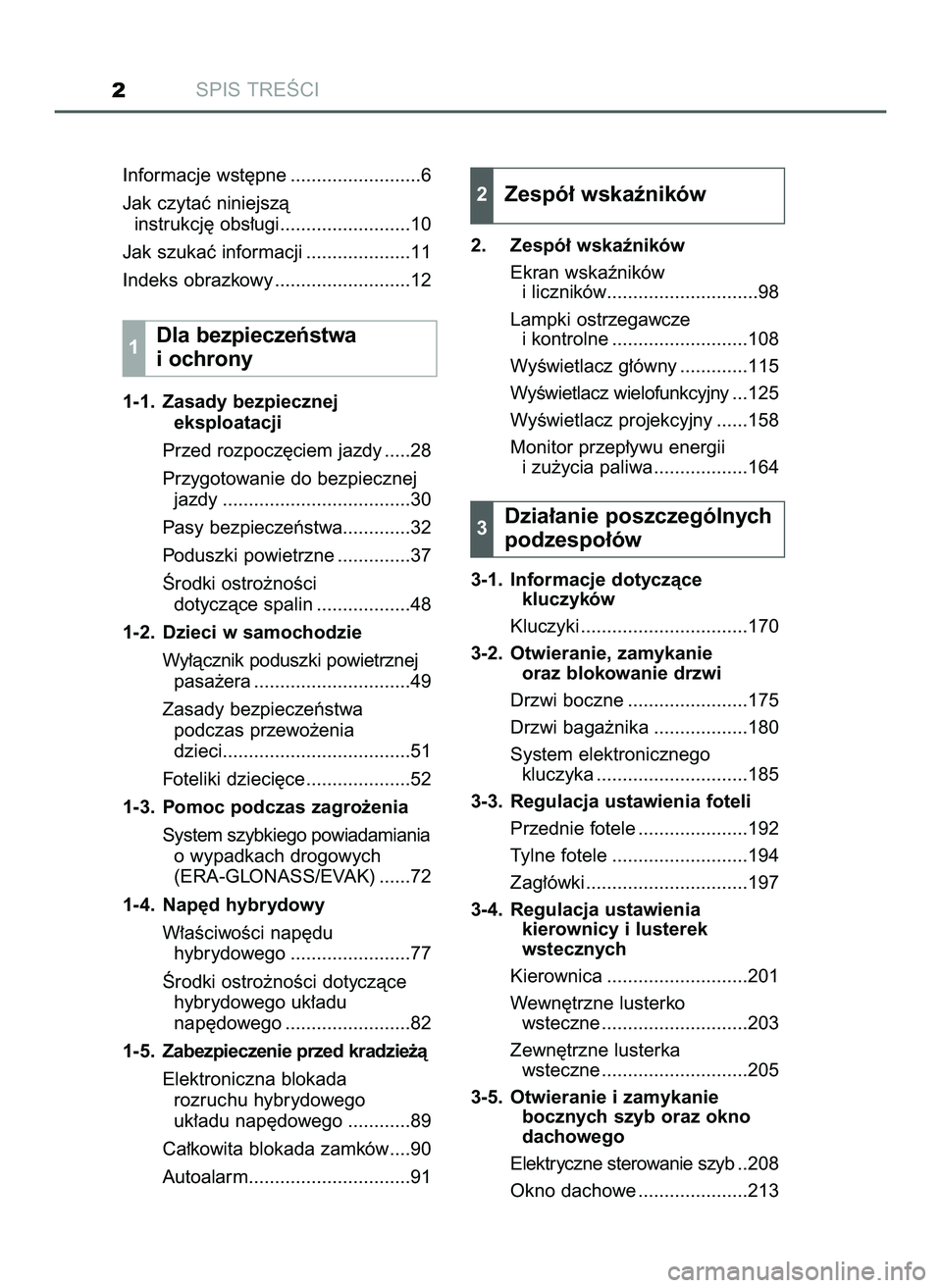 TOYOTA PRIUS 2022 Instrukcja obsługi (in Polish) SPIS TREÂCI2
Informacje wst´pne .........................6
Jak czytaç niniejszà
instrukcj´ obs∏ugi.........................10
Jak szukaç informacji ....................11
Indeks obrazkowy .... TOYOTA PRIUS 2022 Instrukcja obsługi (in Polish) SPIS TREÂCI2
Informacje wst´pne .........................6
Jak czytaç niniejszà
instrukcj´ obs∏ugi.........................10
Jak szukaç informacji ....................11
Indeks obrazkowy ....