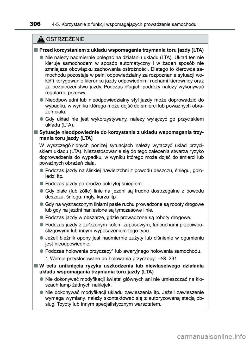 TOYOTA PRIUS 2022  Instrukcja obsługi (in Polish) 3064-5. Korzystanie z funkcji wspomagajàcych prowadzenie samochodu
Przed korzystaniem z uk∏adu wspomagania trzymania toru jazdy (LTA)
Nie nale˝y nadmiernie polegaç na dzia∏aniu uk∏adu (LTA).