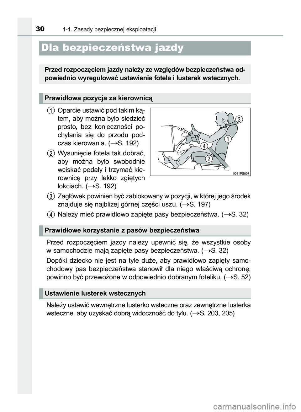 TOYOTA PRIUS 2022  Instrukcja obsługi (in Polish) Oparcie ustawiç pod takim kà-
tem,  aby  mo˝na  by∏o  siedzieç
prosto,  bez  koniecznoÊci  po-
chylania  si´  do  przodu  pod-
czas kierowania. (
S. 192)
Wysuni´cie fotela tak dobraç,
aby  