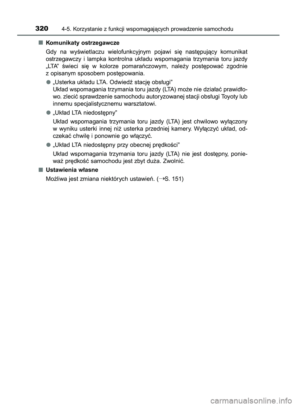 TOYOTA PRIUS 2022  Instrukcja obsługi (in Polish) Komunikaty ostrzegawcze
Gdy  na  wyÊwietlaczu  wielofunkcyjnym  pojawi  si´  nast´pujàcy  komunikat
ostrzegawczy  i lampka  kontrolna  uk∏adu  wspomagania  trzymania  toru  jazdy
„LTA”  Êwi