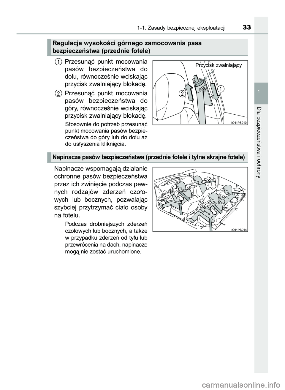TOYOTA PRIUS 2022  Instrukcja obsługi (in Polish) Przesunàç  punkt  mocowania
pasów  bezpieczeƒstwa  do
do∏u, równoczeÊnie wciskajàc
przycisk zwalniajàcy blokad´.
Przesunàç  punkt  mocowania
pasów  bezpieczeƒstwa  do
góry,  równocze