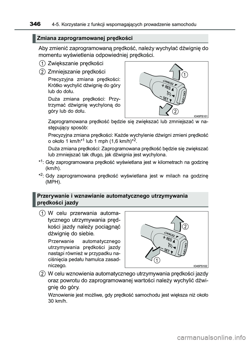 TOYOTA PRIUS 2022  Instrukcja obsługi (in Polish) Aby zmieniç zaprogramowanà pr´dkoÊç, nale˝y wychylaç dêwigni´ do
momentu wyÊwietlenia odpowiedniej pr´dkoÊci.
Zwi´kszanie pr´dkoÊci
Zmniejszanie pr´dkoÊci
Precyzyjna  zmiana  pr´dko�