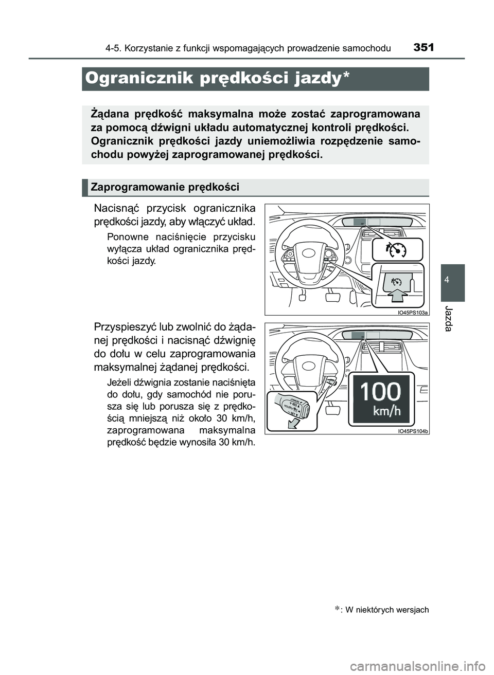 TOYOTA PRIUS 2022  Instrukcja obsługi (in Polish) Nacisnàç  przycisk  ogranicznika
pr´dkoÊci jazdy, aby w∏àczyç uk∏ad.
Ponowne  naciÊni´cie  przycisku
wy∏àcza  uk∏ad  ogranicznika  pr´d-
koÊci jazdy.
Przyspieszyç lub zwolniç do �