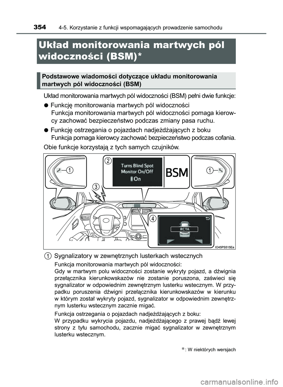 TOYOTA PRIUS 2022  Instrukcja obsługi (in Polish) Uk∏ad monitorowania mar twych pól widocznoÊci (BSM) pe∏ni dwie funkcje:
Funkcj´ monitorowania mar twych pól widocznoÊci
Funkcja monitorowania mar twych pól widocznoÊci pomaga kierow-
cy zac