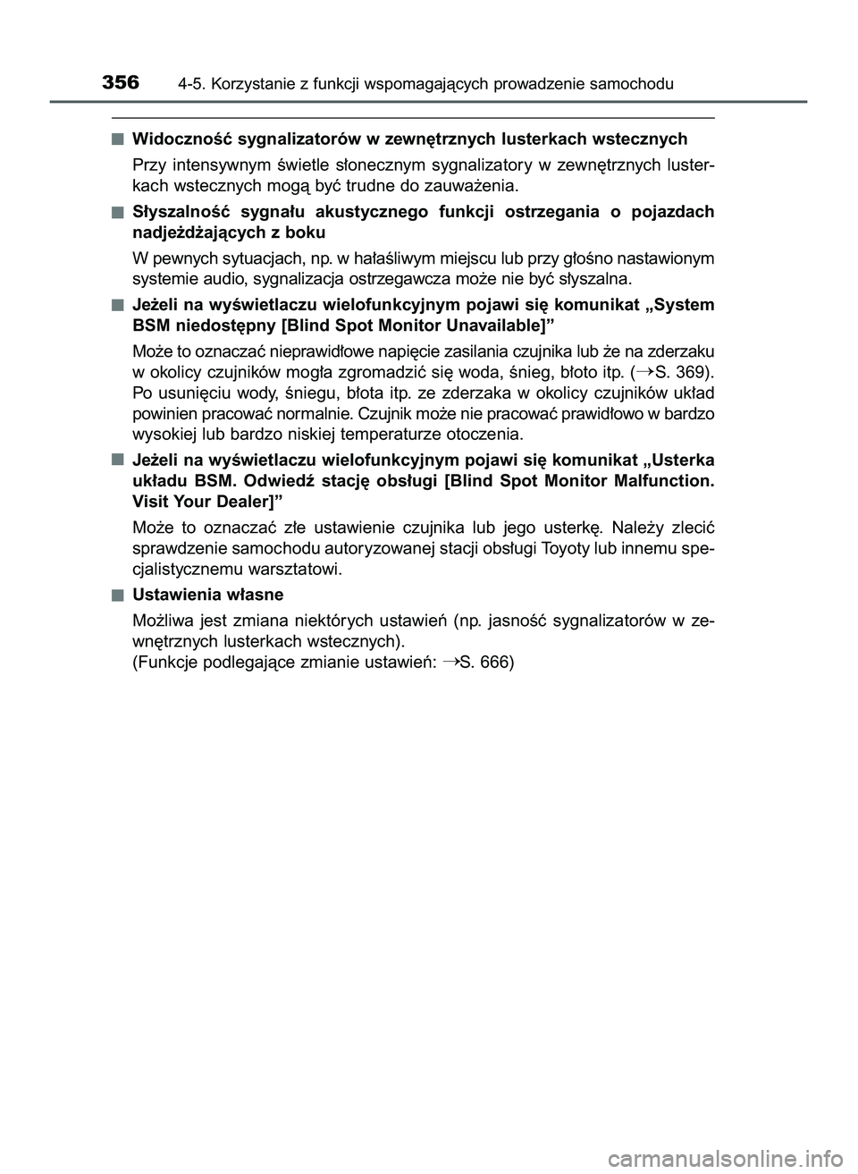 TOYOTA PRIUS 2022  Instrukcja obsługi (in Polish) WidocznoÊç sygnalizatorów w zewn´trznych lusterkach wstecznych
Przy  intensywnym  Êwietle  s∏onecznym  sygnalizatory  w zewn´trznych  luster-
kach wstecznych mogà byç trudne do zauwa˝enia.
