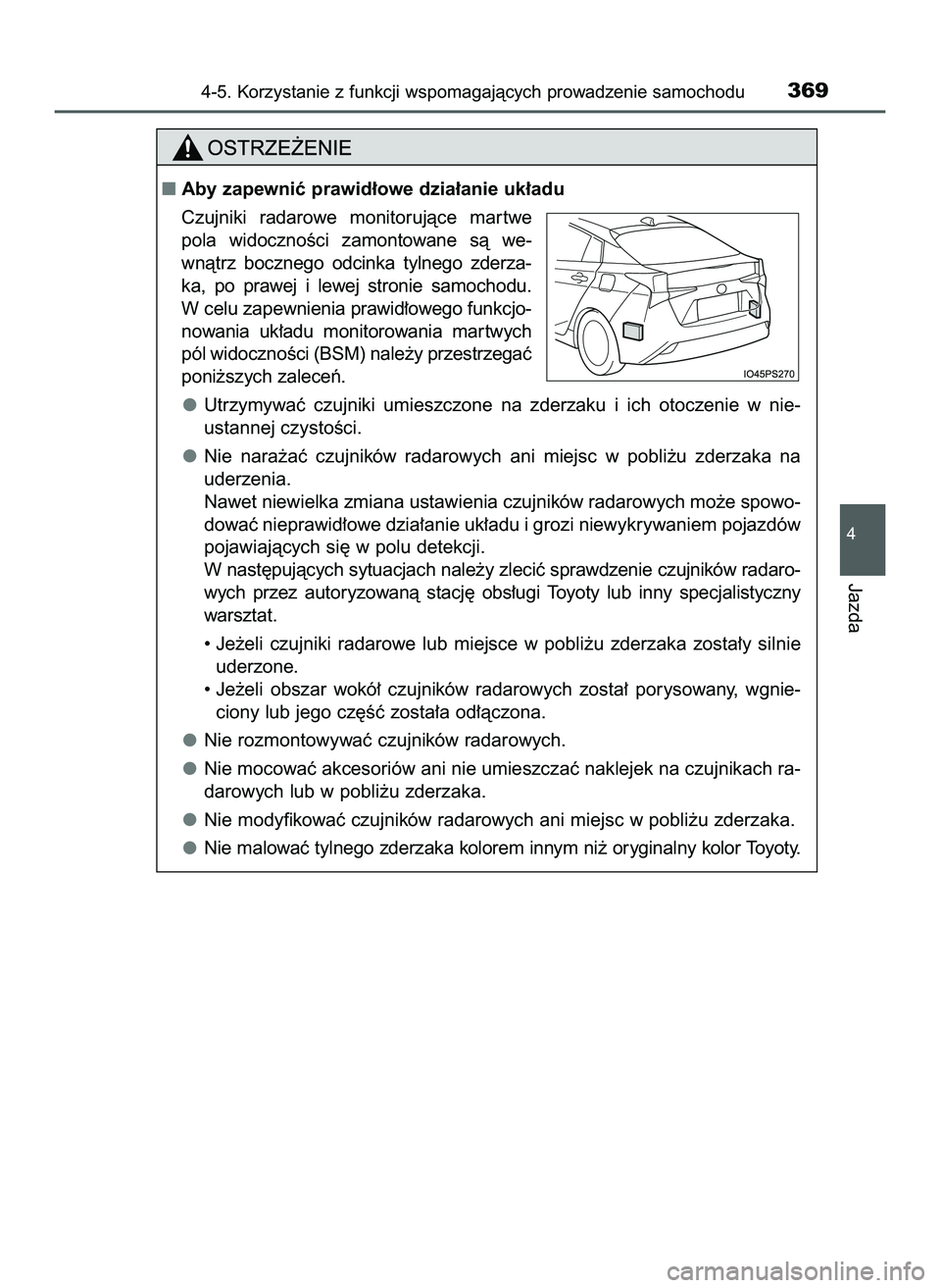 TOYOTA PRIUS 2022  Instrukcja obsługi (in Polish) 4-5. Korzystanie z funkcji wspomagajàcych prowadzenie samochodu369
4
Jazda
Aby zapewniç prawid∏owe dzia∏anie uk∏adu
Czujniki  radarowe  monitorujàce  mar twe
pola  widocznoÊci  zamontowane 