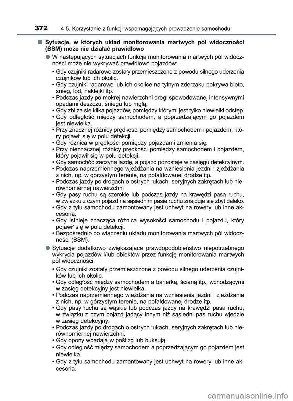 TOYOTA PRIUS 2022  Instrukcja obsługi (in Polish) Sytuacje,  w których  uk∏ad  monitorowania  martwych  pól  widocznoÊci
(BSM) mo˝e nie dzia∏aç prawid∏owo
W nast´pujàcych sytuacjach funkcja monitorowania mar twych pól widocz-
noÊci mo�