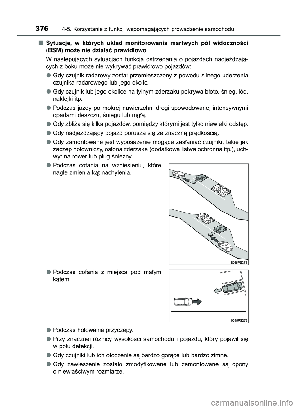 TOYOTA PRIUS 2022  Instrukcja obsługi (in Polish) Sytuacje,  w których  uk∏ad  monitorowania  martwych  pól  widocznoÊci
(BSM) mo˝e nie dzia∏aç prawid∏owo
W nast´pujàcych  sytuacjach  funkcja  ostrzegania  o pojazdach  nadje˝d˝ajà-
cy