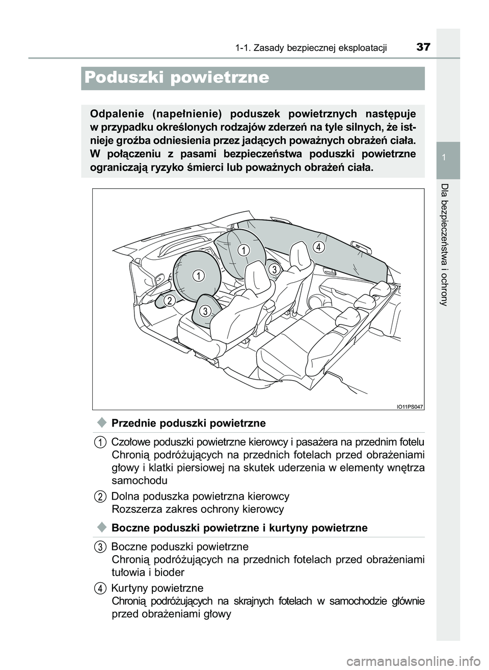 TOYOTA PRIUS 2022  Instrukcja obsługi (in Polish) Przednie poduszki powietrzne
Czo∏owe poduszki powietrzne kierowcy i pasa˝era na przednim fotelu
Chronià  podró˝ujàcych  na  przednich  fotelach  przed  obra˝eniami
g∏owy i klatki piersiowej